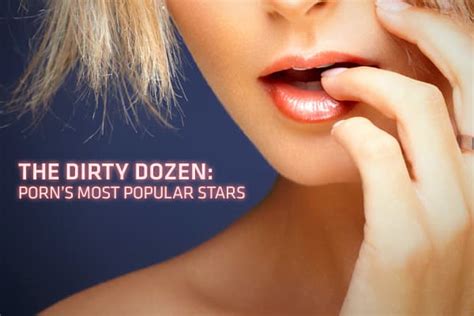 queen of porn|The Dirty Dozen: Porn’s biggest stars